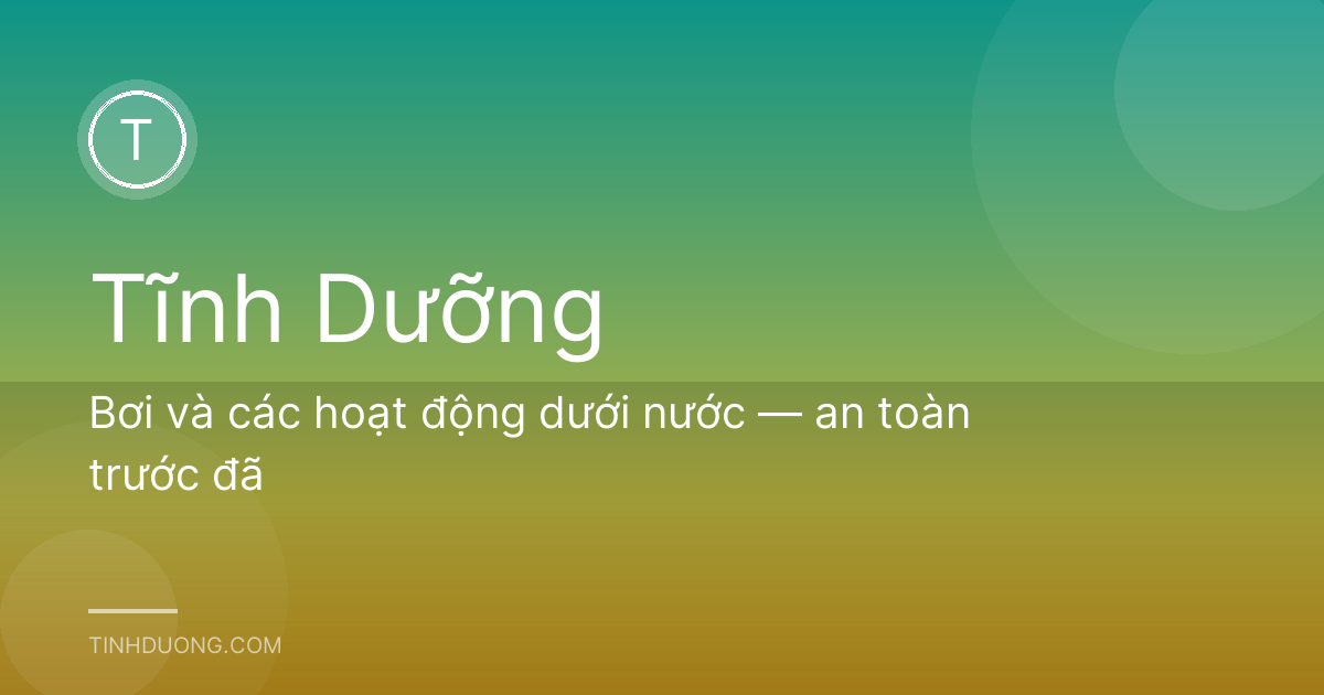 Bơi và các hoạt động dưới nước — an toàn trước đã