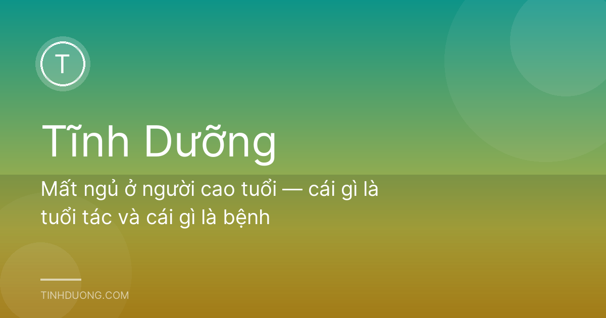 Mất ngủ ở người cao tuổi — cái gì là tuổi tác và cái gì là bệnh