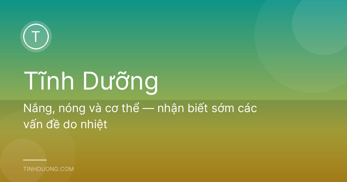 Nắng, nóng và cơ thể — nhận biết sớm các vấn đề do nhiệt