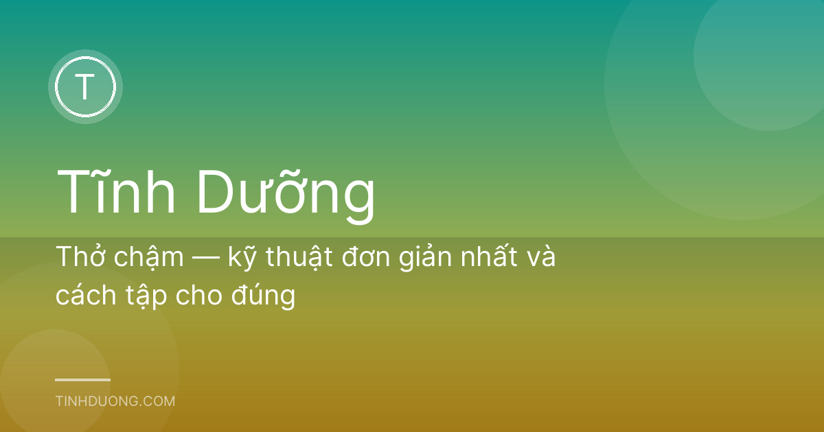Thở chậm — kỹ thuật đơn giản nhất và cách tập cho đúng